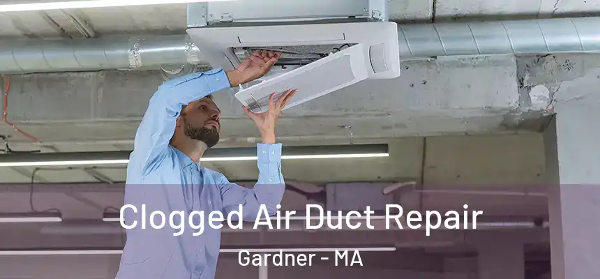  Clogged Air Duct Repair Gardner - MA
