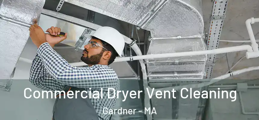 Commercial Dryer Vent Cleaning Gardner - MA