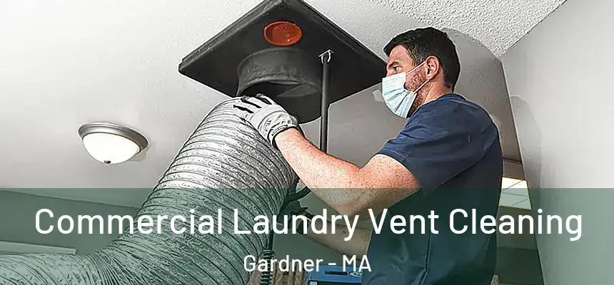 Commercial Laundry Vent Cleaning Gardner - MA