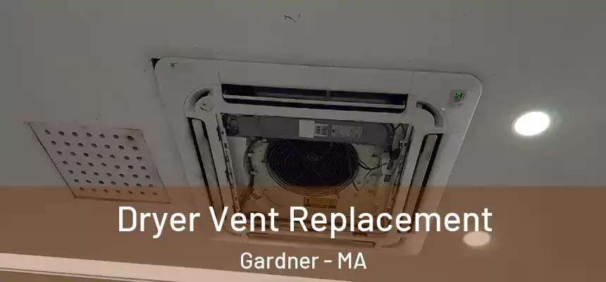 Dryer Vent Replacement Gardner - MA
