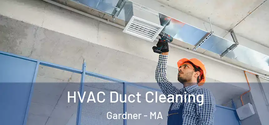  HVAC Duct Cleaning Gardner - MA