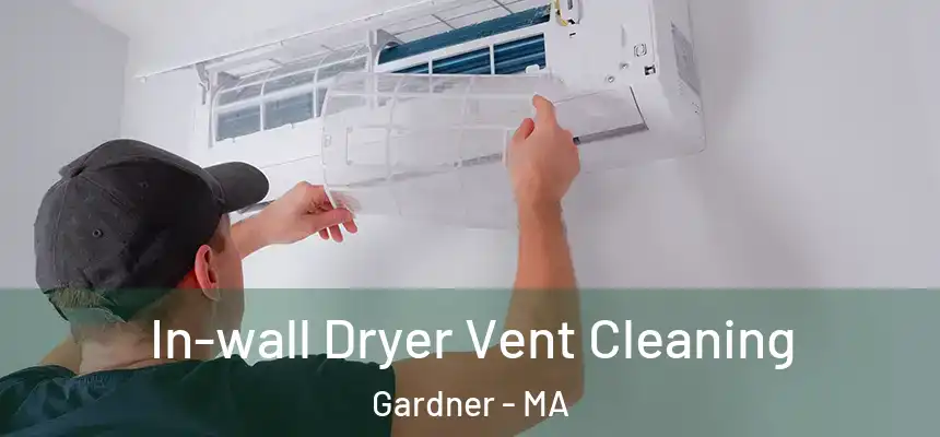  In-wall Dryer Vent Cleaning Gardner - MA