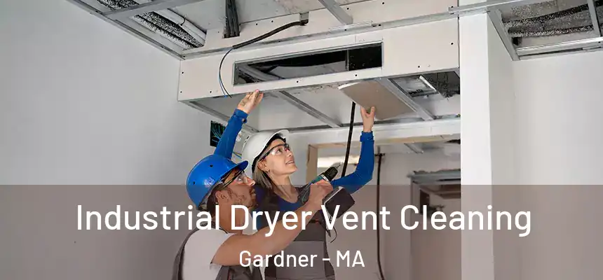 Industrial Dryer Vent Cleaning Gardner - MA